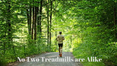No Two Treadmills Are Alike